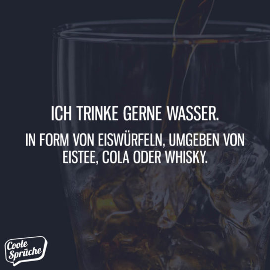 Ich trinke gerne Wasser - Coole Sprüche