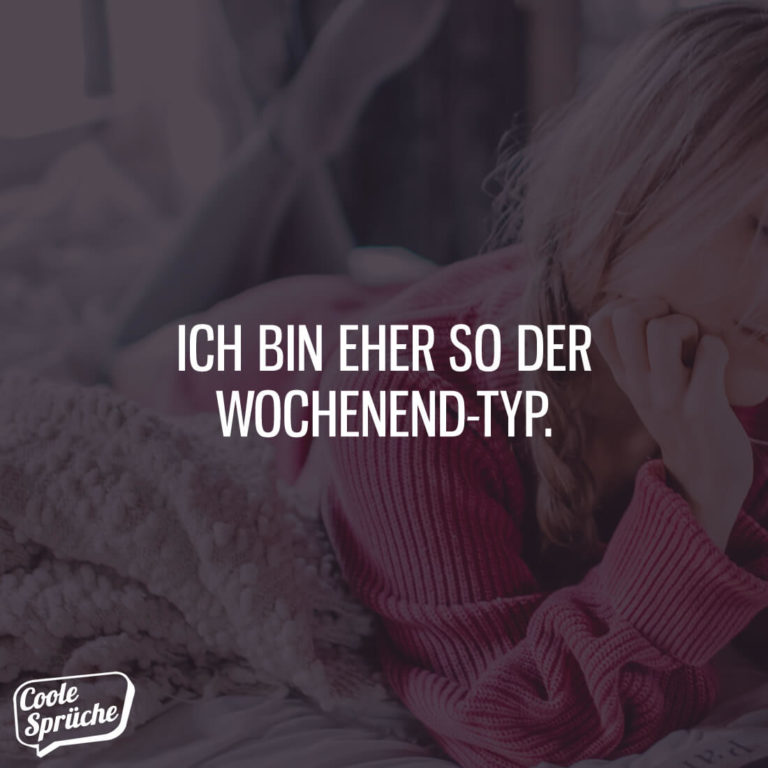 Ich bin eher der Wochenend-Typ